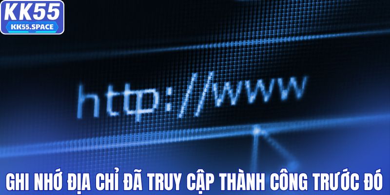 Ghi nhớ địa chỉ đã truy cập thành công trước đó