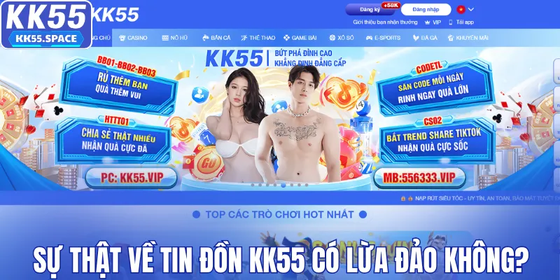 Sự thật về tin đồn KK55 có lừa đảo không?